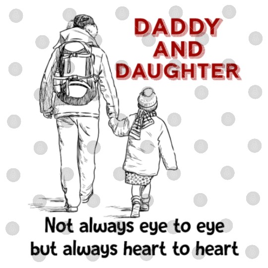 Daddy and Daughter not always eye to eye but alway Digital Files
