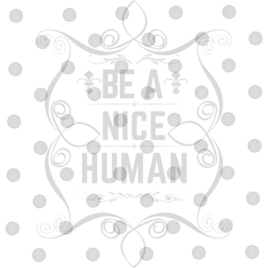 Be a nice human Digital Files