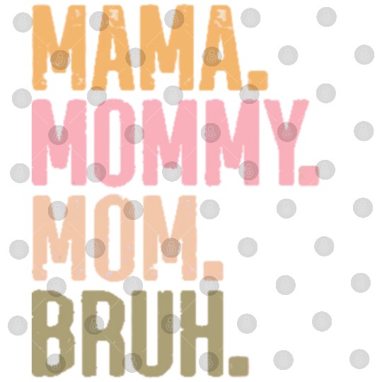 MAMA MOMMY MOM BRUH Digital Files