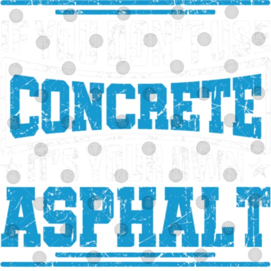 Cute If You Dont Use Concrete Its Your Own Asphalt Digital Files