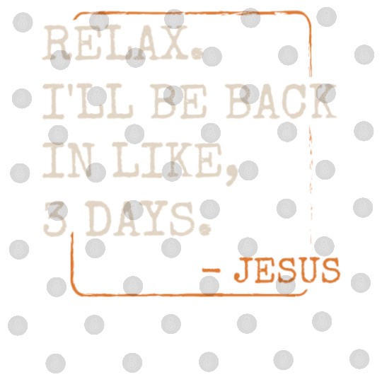 Relax I'll Be Back in 3 Days Christian Faith Digital Files