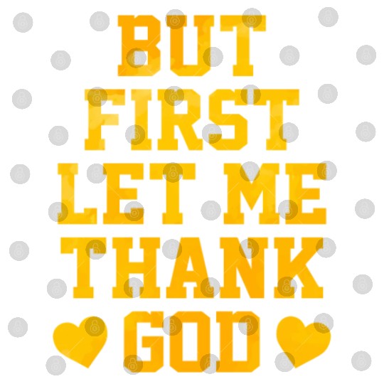 But First Let Me Thank God Digital Files
