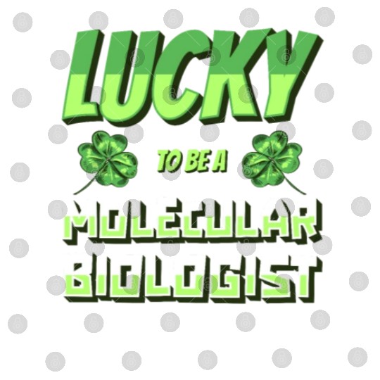 Biology Biologist Lucky Molecular Biologist Digital Files
