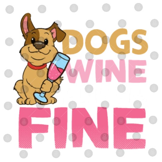 Mothers Day Dogs Wine And I m Fine Digital Files