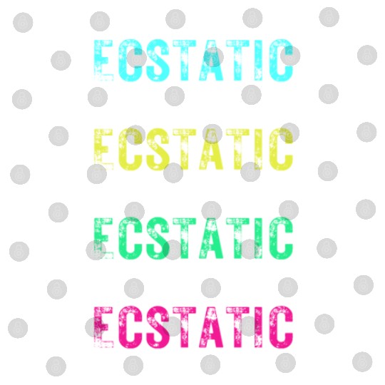 Ecstatic Merch, Positive Words, Positive Message, Digital Files