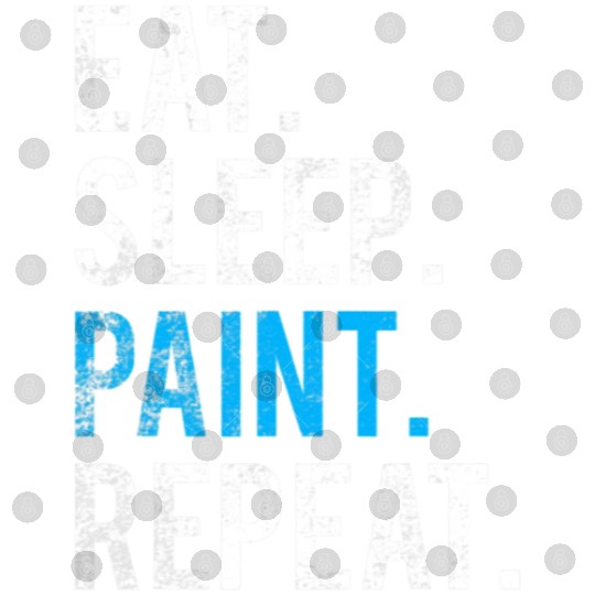 Eat Sleep Paint Repeat Artist Painting Painter Digital Files