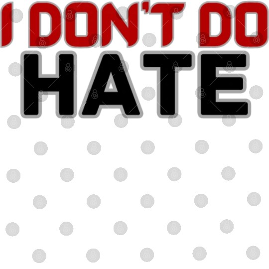 I DON'T DO HATE Digital Files