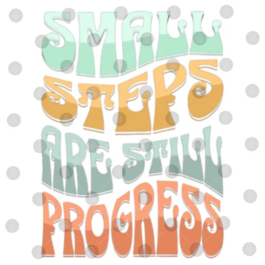 SMALL STEPS ARE STILLPROGRESS Digital Files