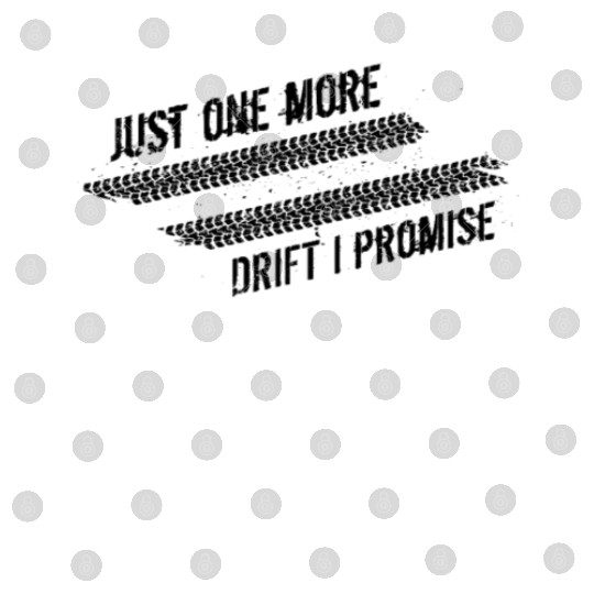 Just One More Drift I Promise JDM Car Racing Digital Files