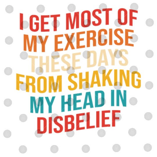 I Get Most Of My Exercise These Days From Shaking Digital Files