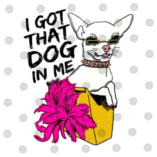 I GOT THAT DOG In me Digital Files