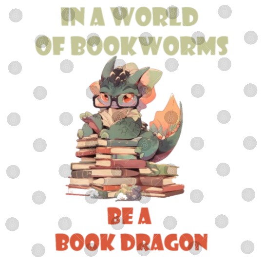 In A World Full Of Bookworms Be A Book Dragon Digital Files