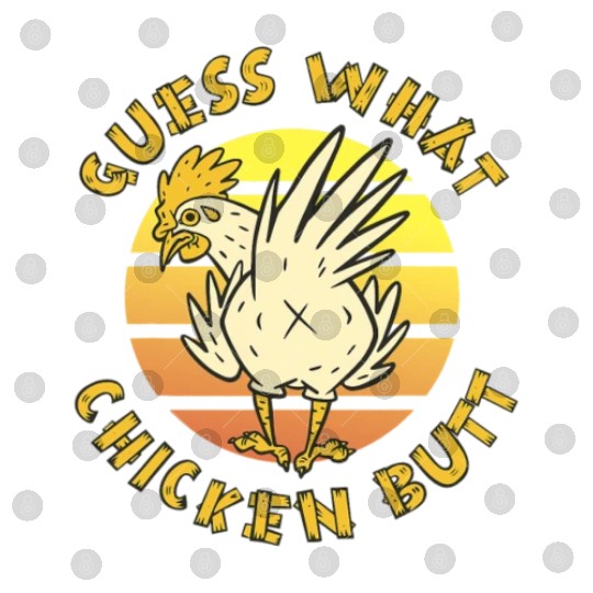 Funny Guess What Chicken Butt Farmer Joking Digital Files