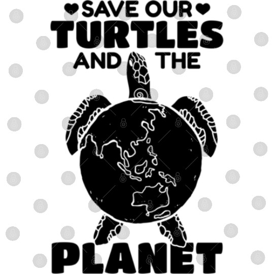 Save Our Turtles And The Planet Environment Cute T Digital Files