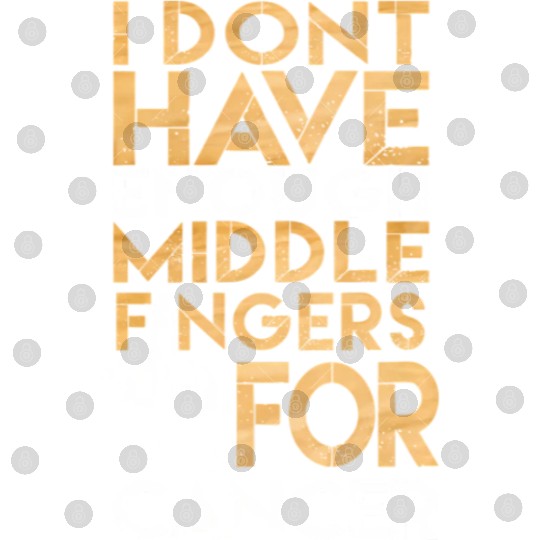 Cancer Support I Dont Have Enough Middle Finger Fo Digital Files