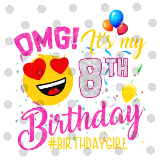 Omg It'S My 8Th 8 Digital Files