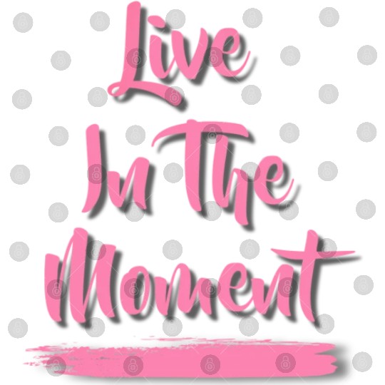 Live In The Moment Digital Files