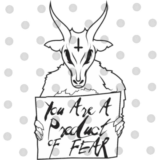 You'Re A Product Of Fear Baphomet Goat Satanic Luc Digital Files