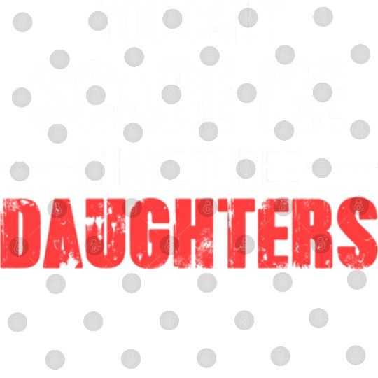 Fathers Day Fun Dad You Cant Scare Me I Have Three Digital Files