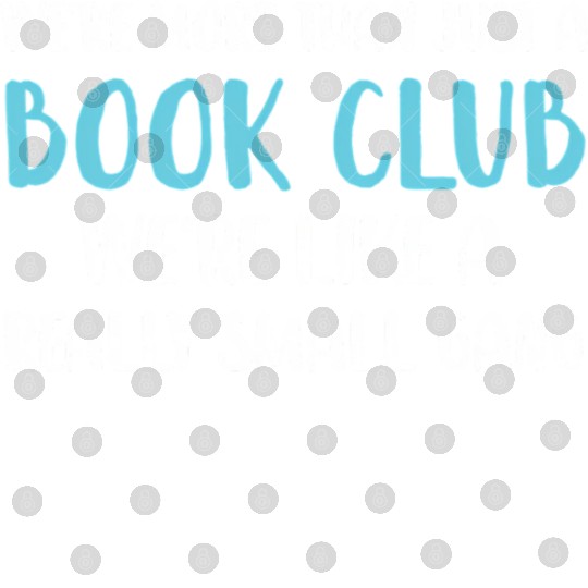 Book Club We'Re More Than Just Book Club Digital Files