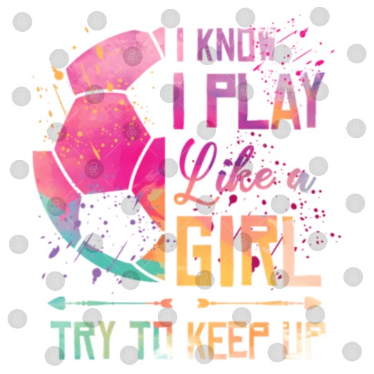 I Know I Play Like A Soccer Digital Files