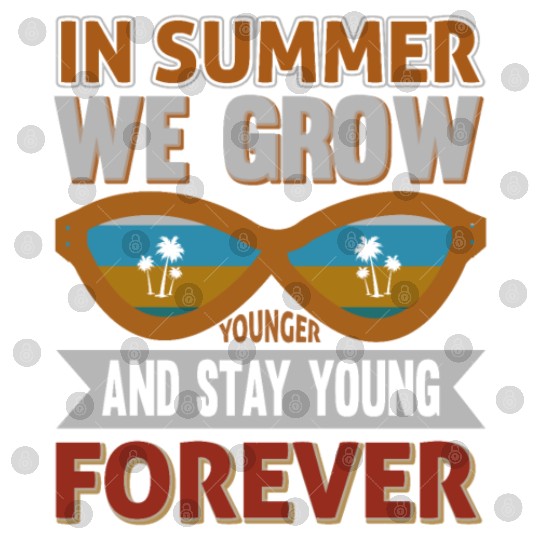 In Summer We Grow Younger And Stay Young Forever Digital Files