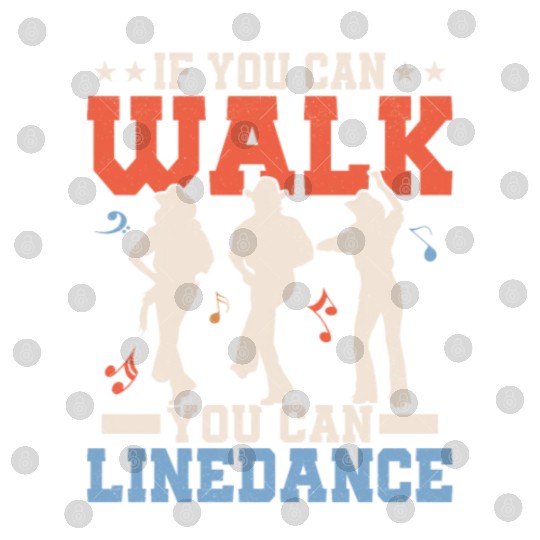 If You Can Walk, You Can Linedance Western Country Digital Files