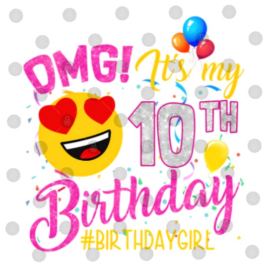 Omg It'S My 10Th 10 Digital Files