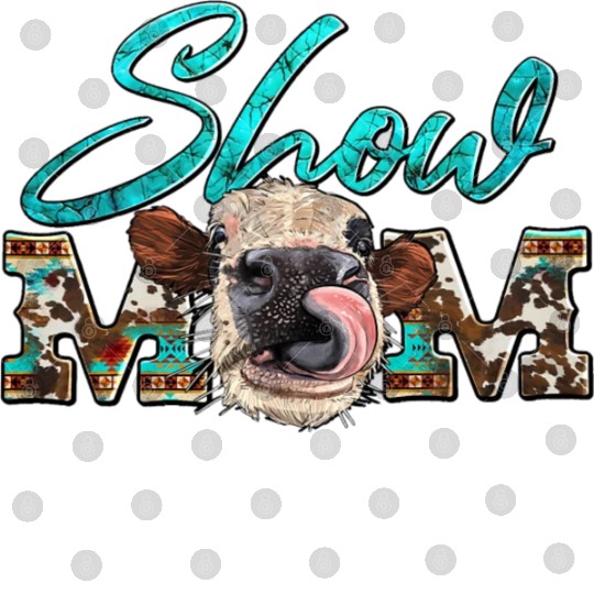 Show Mom Cowhide Heifer Funny Cow Western Farmer Digital Files