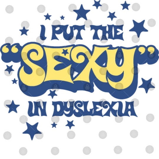 I Put The Sexy In Dyslexia Digital Files