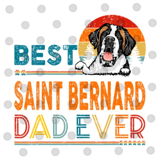 Vintage Best Saint Bernard Dad Ever Father's Day Digital Files