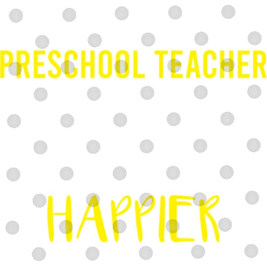 Retired Preschool Teacher Only Way Happier Funny Digital Files