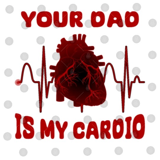 Your Dad Is My Cardio Funny Gym Saying For Fitness Digital Files
