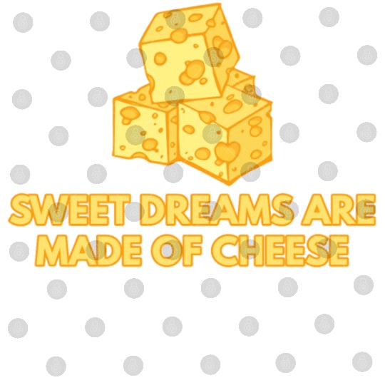 Sweet Dreams Are Made Of Cheese Digital Files
