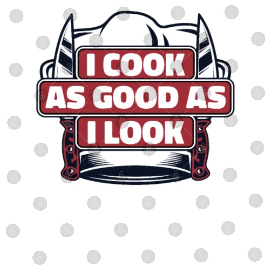 I Cook As Good As I Look Chef De Cuisine Sous Digital Files