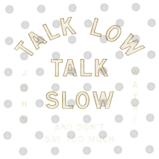 John Wayne Talk Low Talk Slow Digital Files