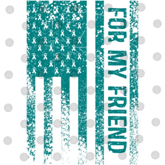 For My Friend Ovarian Cancer Awareness Digital Files