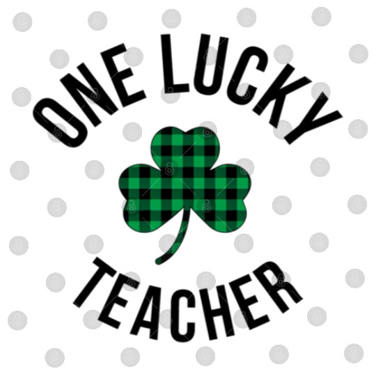 One Lucky Teacher Buffalo Plaid Green Shamrock Digital Files