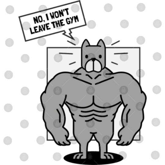 No I Won t Leave The Gym Pitbull Dog Digital Files
