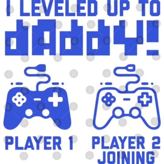 I Leveled Up To Daddy New Gamer Digital Files