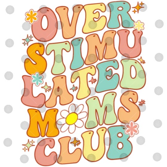 Groovy Overstimulated Moms Club On Back Mother'S Digital Files