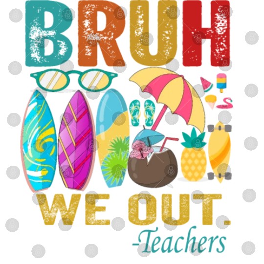 Cute End Of School Year Teacher Summer Bruh We Out Digital Files