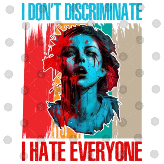 I Don't Discriminate I Hate Everyone 21 Digital Files