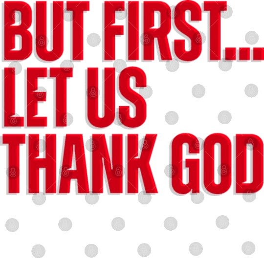But First Let Us Thank God Christian Digital Files