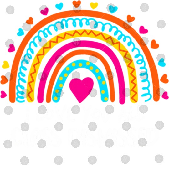 Rainbow I Love You All Class Dismissed Teacher For Digital Files