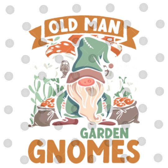 Never Underestimate An Old Man With Garden Gnomes Digital Files