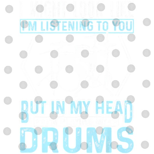 In My Head I'm Playing My Drums Music Drummer Digital Files