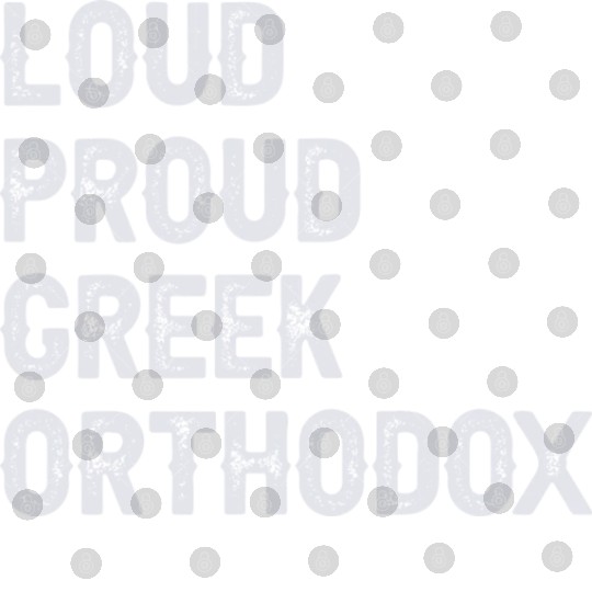 Loud Proud Greek Orthodox Digital Files