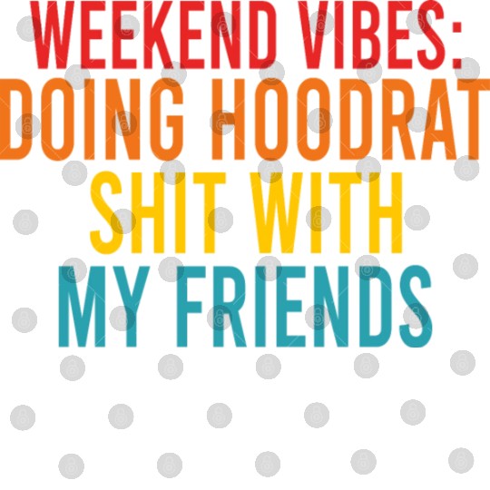 Weekend Vibes: Doing Hoodrat Shit With My Friends Digital Files