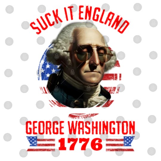 George Washington 1776 Suck it England USA Digital Files